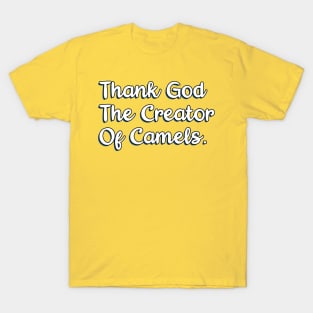 Thank God The Creator Of Camels T-Shirt